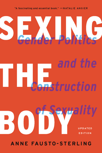 Sexing the Body: Gender Politics and the Construction of Sexuality (Revised)
