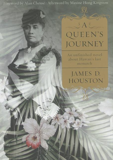 A Queen’s Journey: An Unfinished Novel about Hawaii’s Last Monarch