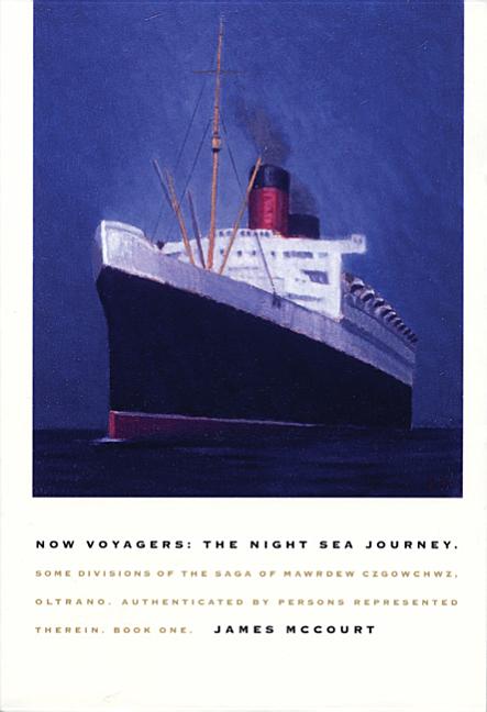 Now Voyagers: The Night Sea Journey: Some Divisions of the Saga of Mawrdew Czgowchwz, Oltrano, Authenticated by Persons Represented Therein, Book One