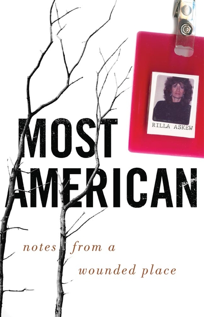 Most American: Notes from a Wounded Place