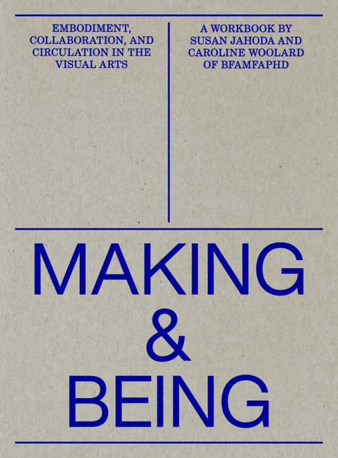 Making and Being: Embodiment, Collaboration, & Circulation in the Visual Arts
