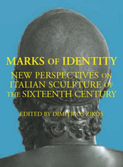 Marks of Identity: New Perspectives on Sixteenth-Century Italian Sculpture