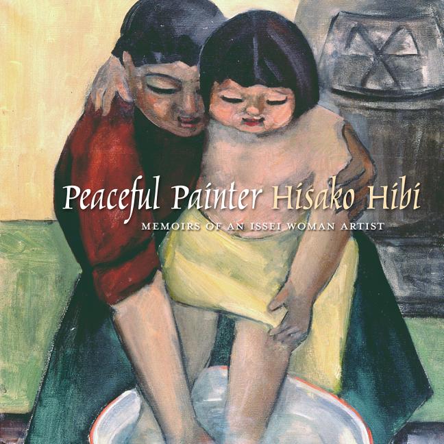 Peaceful Painter: Memoirs of an Issei Woman