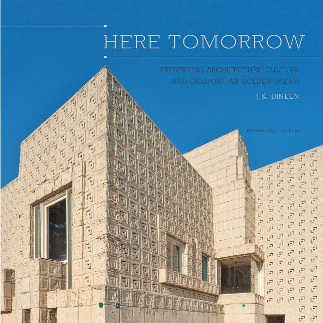 Here Tomorrow: Preserving Architecture, Culture, and California’s Golden Dream