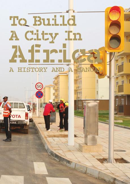 To Build a City in Africa: A History and a Manual