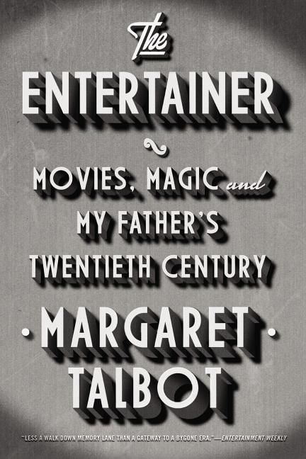 The Entertainer: Movies, Magic, and My Father’s Twentieth Century