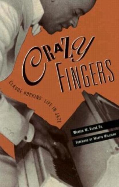 Crazy Fingers: Claude Hopkins’ Life in Jazz