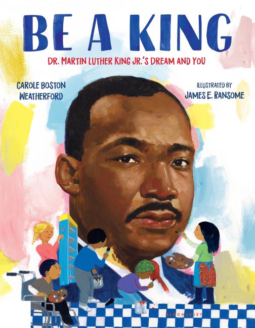 Be a King: Dr. Martin Luther King Jr.’s Dream and You