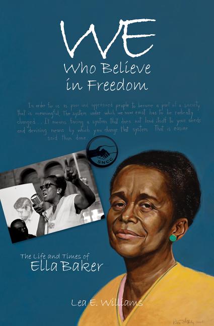 We Who Believe in Freedom: The Life and Times of Ella Baker City Lights  Booksellers Publishers