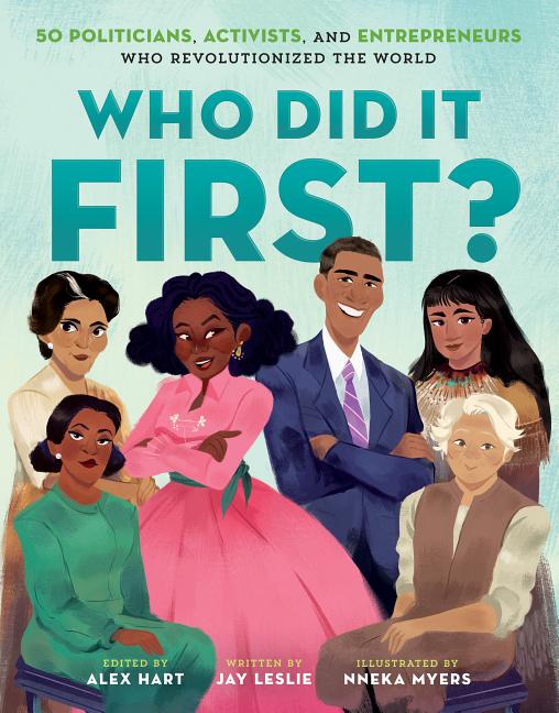 Who Did It First?: 50 Politicians, Activists, and Entrepreneurs Who Revolutionized the World