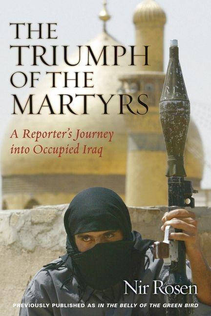 The Triumph of the Martyrs: A Reporter’s Journey Into Occupied Iraq