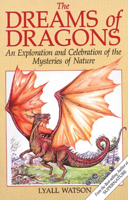 The Dreams of Dragons: An Exploration and Celebration of the Mysteries of Nature (Original)