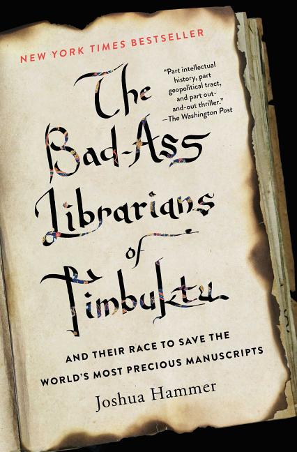 The Bad-Ass Librarians of Timbuktu and Their Race to Save the World’s Most Precious Manuscripts