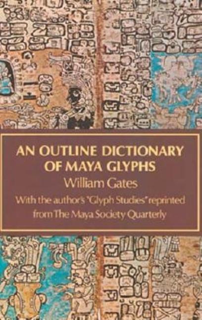 An Outline Dictionary of Maya Glyphs (Revised)