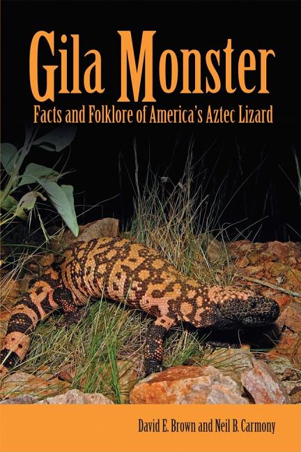 Gila Monster: Facts and Folklore of America’s Aztec Lizard