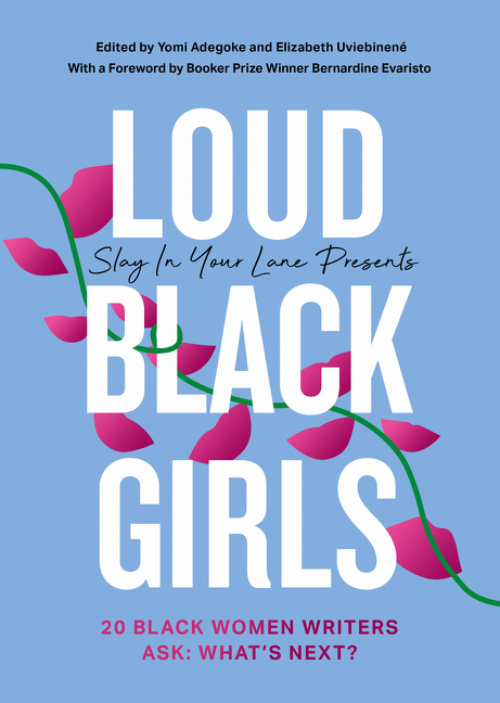 Loud Black Girls: 20 Black Women Writers Ask: What’s Next?
