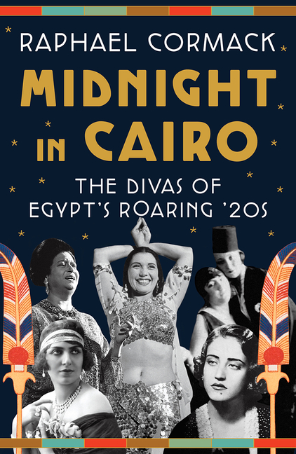 Midnight in Cairo: The Divas of Egypt’s Roaring ’20s