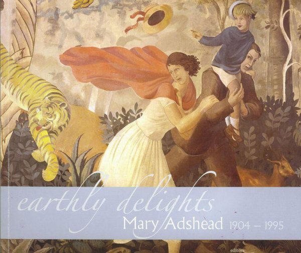 Earthly Delights: Mary Adshead, 1904-1995