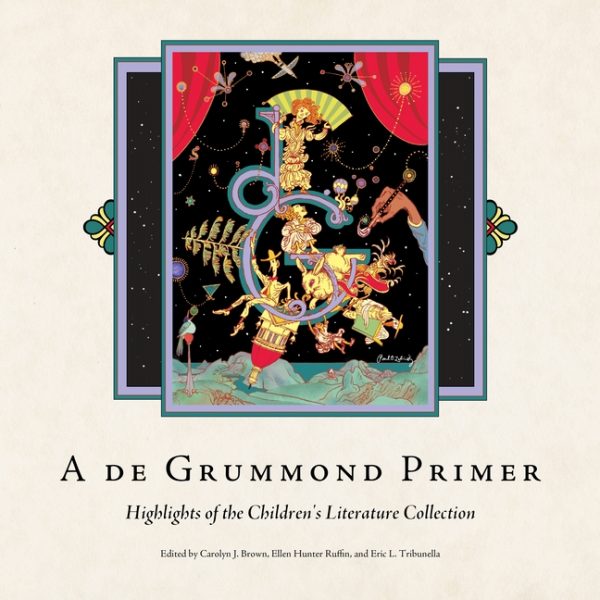 A de Grummond Primer: Highlights of the Children’s Literature Collection