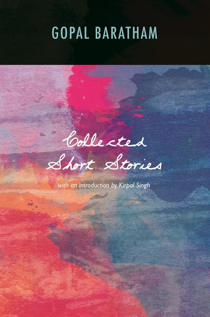 Collected Short Stories: With an Introduction by Kirpal Singh (Second Edition,2nd)