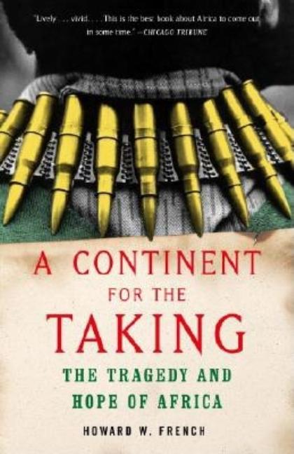 A Continent for the Taking: The Tragedy and Hope of Africa
