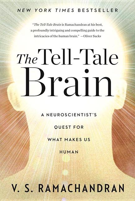 The Tell-Tale Brain: A Neuroscientist’s Quest for What Makes Us Human