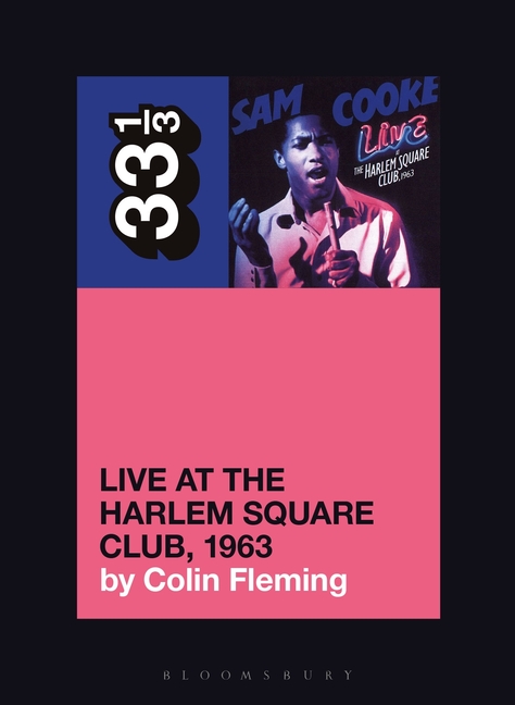 Sam Cooke’s Live at the Harlem Square Club, 1963