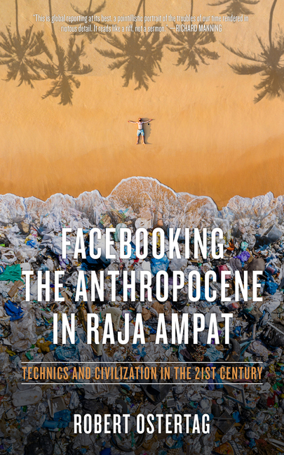 Facebooking the Anthropocene in Raja Ampat: Technics and Civilization in the 21st Century