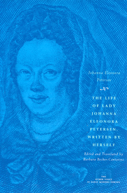 The Life of Lady Johanna Eleonora Petersen, Written by Herself: Pietism and Women’s Autobiography in Seventeenth-Century Germany
