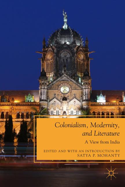 Colonialism, Modernity, and Literature: A View from India (2011)