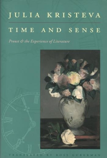 Time and Sense: Proust and the Experience of Literature (Revised)