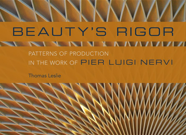 Beauty’s Rigor: Patterns of Production in the Work of Pier Luigi Nervi
