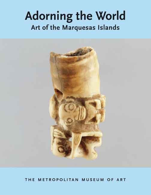 Adorning the World: Art of the Marquesas Islands
