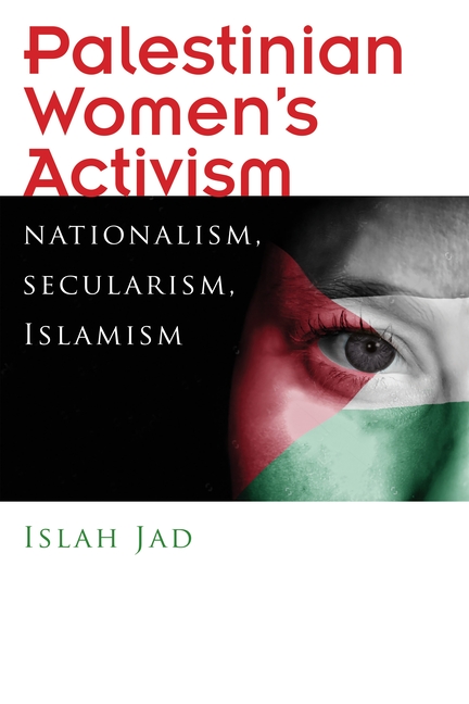 Palestinian Women’s Activism: Nationalism, Secularism, Islamism