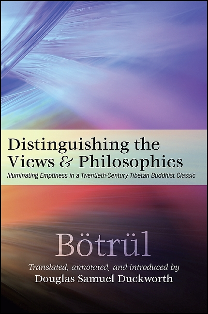 Distinguishing the Views and Philosophies: Illuminating Emptiness in a Twentieth-Century Tibetan Buddhist Classic