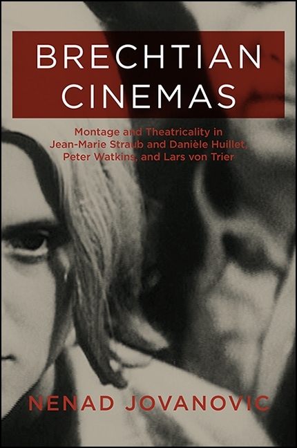 Brechtian Cinemas: Montage and Theatricality in Jean-Marie Straub and Daniele Huillet, Peter Watkins, and Lars Von Trier