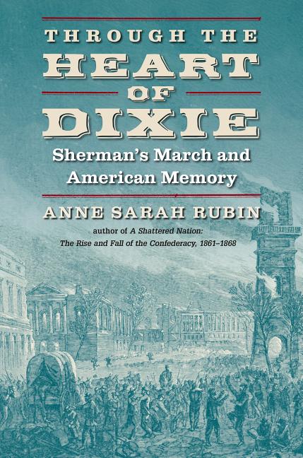 Through the Heart of Dixie: Sherman’s March and American Memory