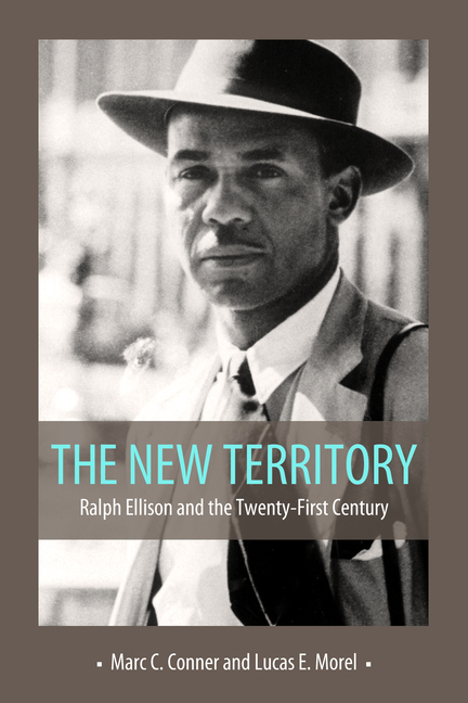 New Territory: Ralph Ellison and the Twenty-First Century