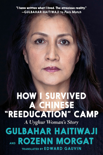 How I Survived a Chinese Reeducation Camp: A Uyghur Woman’s Story
