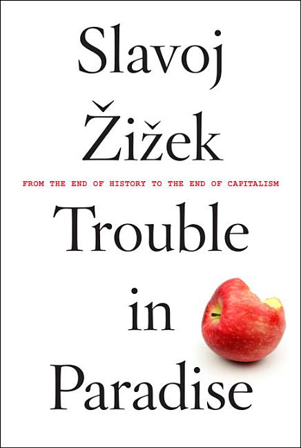 Trouble in Paradise: From the End of History to the End of Capitalism