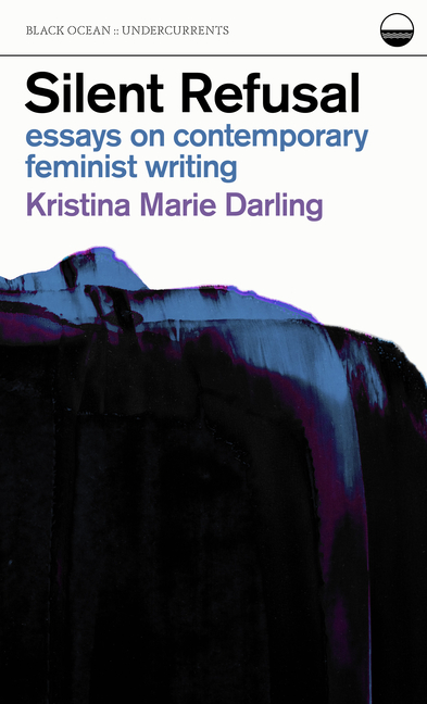 Silent Refusal: Essays on Contemporary Feminist Writing: Essays on Contemporary Feminist Writing