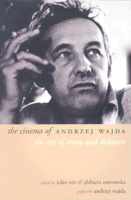 The Cinema of Andrzej Wajda: The Art of Irony and Defiance