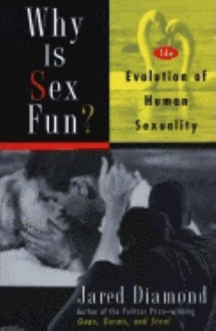 Why Is Sex Fun The Evolution Of Human Sexuality City Lights