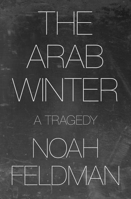 The Arab Winter: A Tragedy