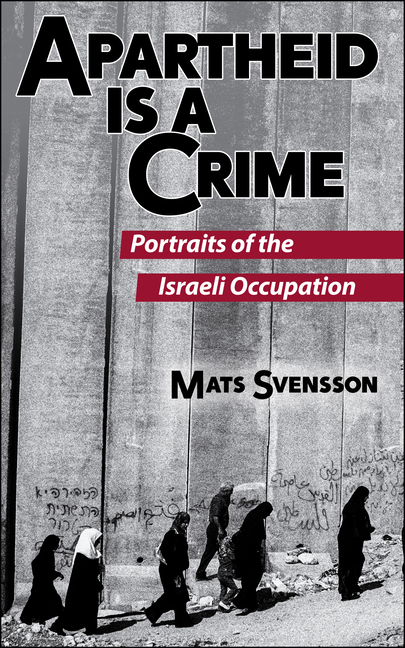 Apartheid Is a Crime (2nd Edition): Portraits of the Israeli Occupation of Palestine