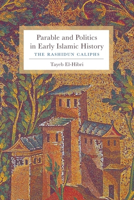 Parable And Politics In Early Islamic History: The Rashidun Caliphs ...