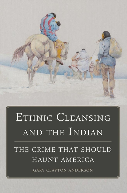 Ethnic Cleansing and the Indian: The Crime That Should Haunt America