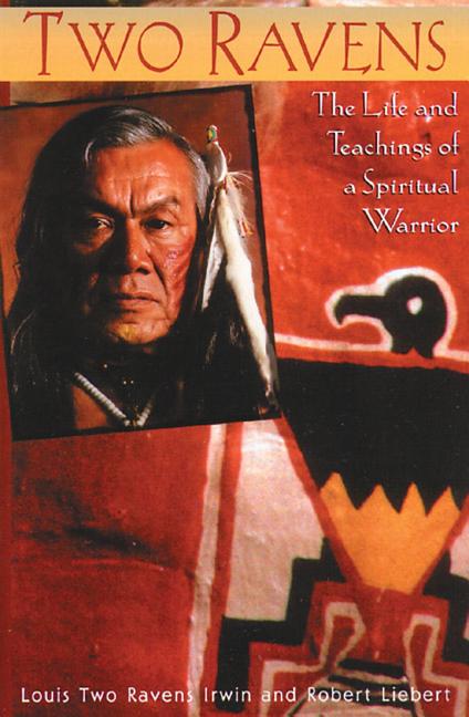 Two Ravens: The Life and Teachings of a Spiritual Warrior (Original)