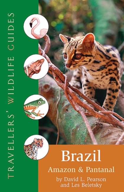 Brazil, Amazon and Pantanal (Traveller’s Wildlife Guides): Traveller’s Wildlife Guide