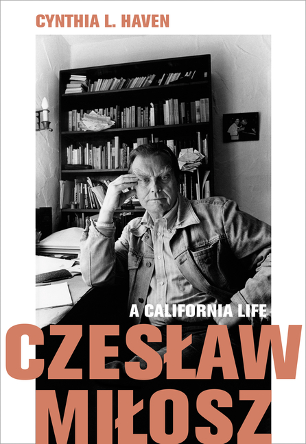 Czeslaw Milosz: A California Life